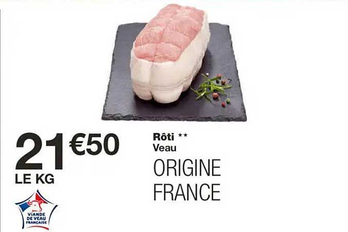 Rôti ** Veau ORIGINE FRANCE