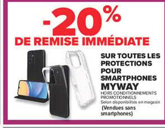 -20% DE REMISE IMMÉDIATE SUR TOUTES LES PROTECTIONS POUR SMARTPHONES MYWAY