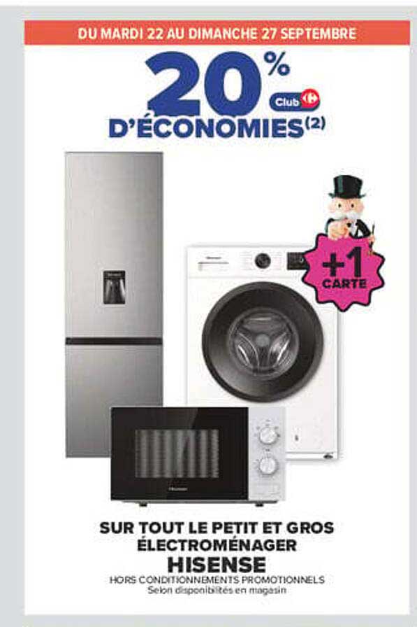 20% D’ÉCONOMIES(2) Club Carrefour +1 CARTE SUR TOUT LE PETIT ET GROS ÉLECTROMÉNAGER HISENSE