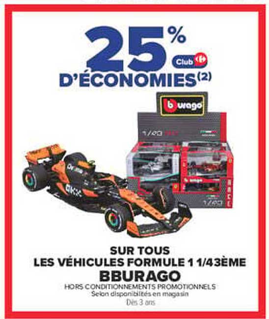 25% Club - D’ÉCONOMIES(2) SUR TOUS LES VÉHICULES FORMULE 1/43ÈME BBURAGO
