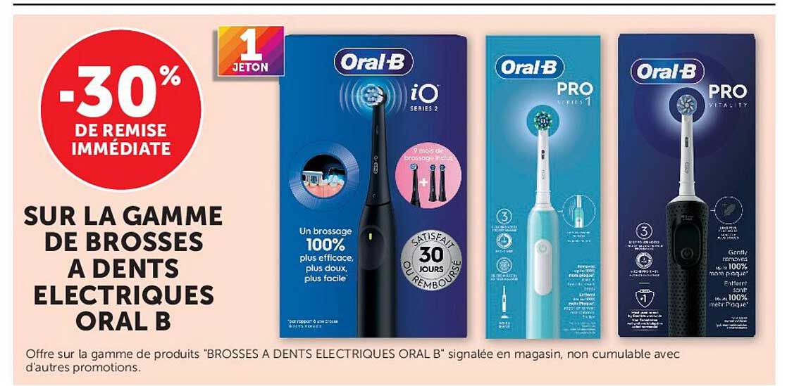 -30% DE REMISE IMMÉDIATE SUR LA GAMME DE BROSSES A DENTS ELECTRIQUES ORAL B