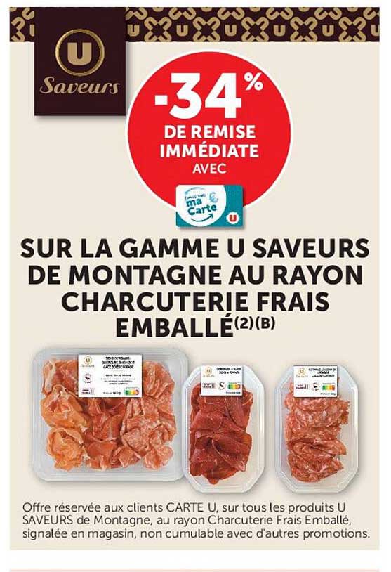 -34% DE REMISE IMMÉDIATE AVEC ma Carte U SUR LA GAMME U SAVEURS DE MONTAGNE AU RAYON CHARCUTERIE FRAIS EMBALLÉ(2)(B)