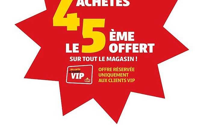 4 ACHETÉS LE 5 ÈME OFFERT SUR TOUT LE MAGASIN ! OFFRE RÉSERVÉE UNIQUEMENT AUX CLIENTS VIP