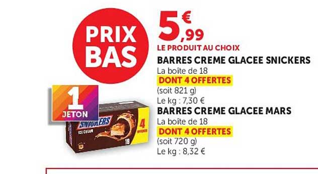 5€ 99 LE PRODUIT AU CHOIX BARRES CREME GLACEE SNICKERS BARRES CREME GLACEE MARS