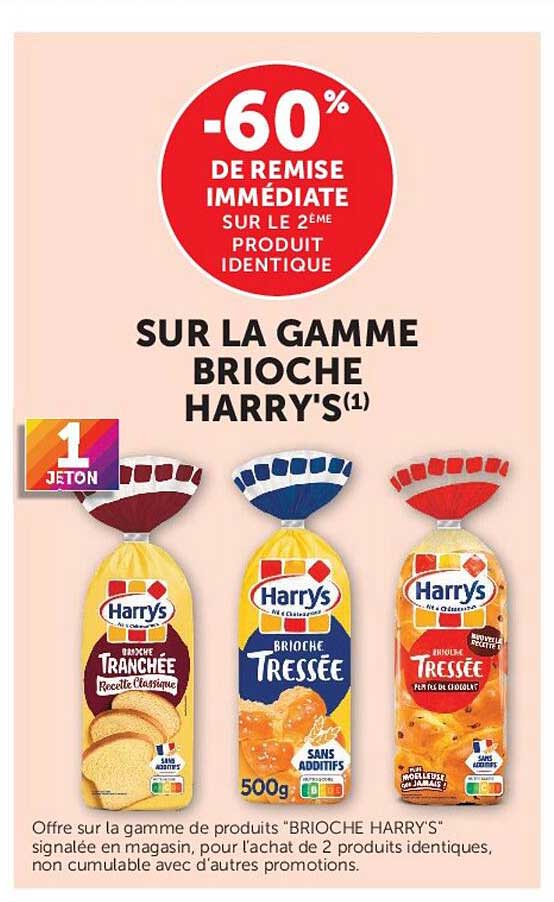 -60% DE REMISE IMMÉDIATE SUR LE 2ÈME PRODUIT IDENTIQUE SUR LA GAMME BRIOCHE HARRY'S(1)