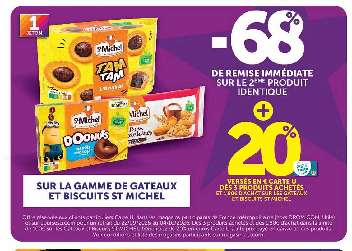 -68% DE REMISE IMMÉDIATE SUR LE 2ÈME PRODUIT IDENTIQUE + 20% VERSÉS EN € CARTE U DÈS 3 PRODUITS ACHETÉS ET 1,80€ D'ACHAT SUR LES GÂTEAUX ET BISCUITS ST MICHEL