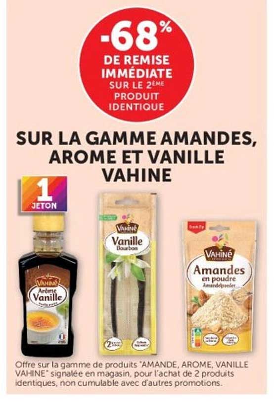 -68% de remise immédiate sur le 2ème produit identique sur la gamme amandes, arôme et vanille Vahiné