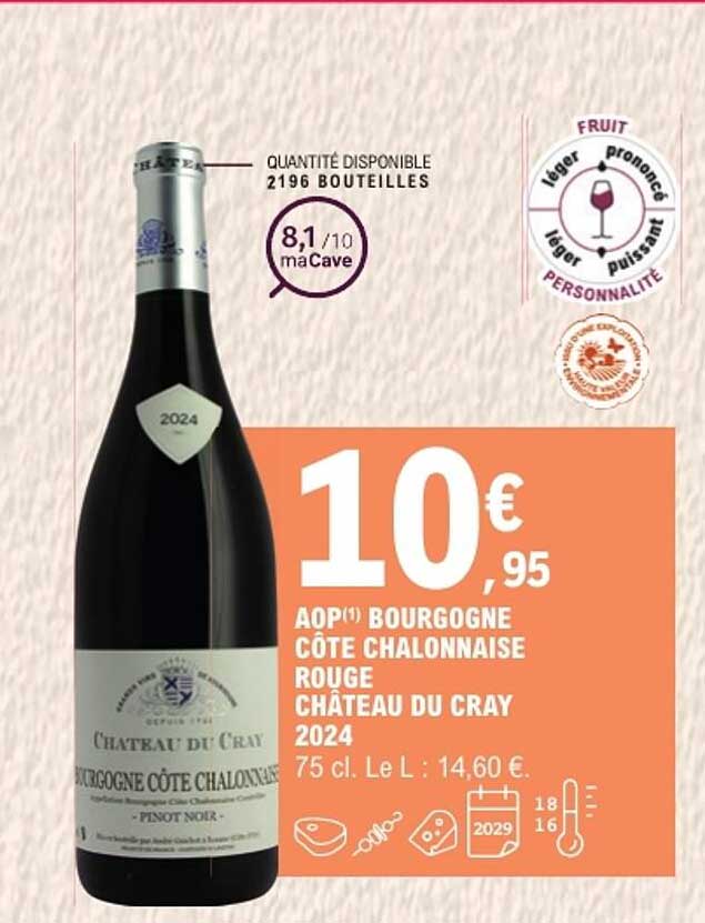 AOP(1) BOURGOGNE CÔTE CHALONNAISE ROUGE CHÂTEAU DU CRAY 2024 75 cl. Le L : 14,60 €.