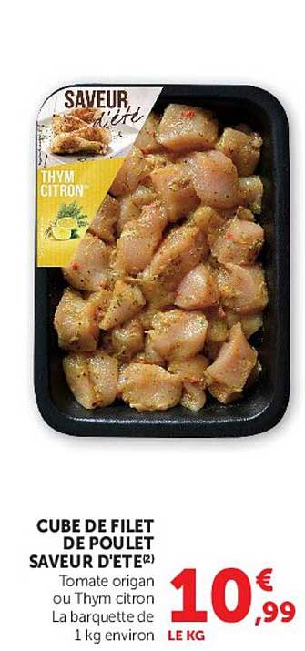 CUBE DE FILET DE POULET SAVEUR D'ÉTÉ²) Tomate origan ou Thym citron La barquette de 1 kg environ