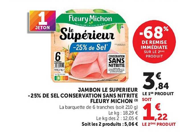 JAMBON LE SUPERIEUR -25% DE SEL CONSERVATION SANS NITRITE FLEURY MICHON