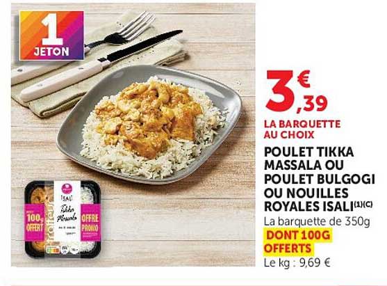 LA BARQUETTE AU CHOIX POULET TIKKA MASSALA OU POULET BULGOGI OU NOUILLES ROYALES ISALI(1)(C)