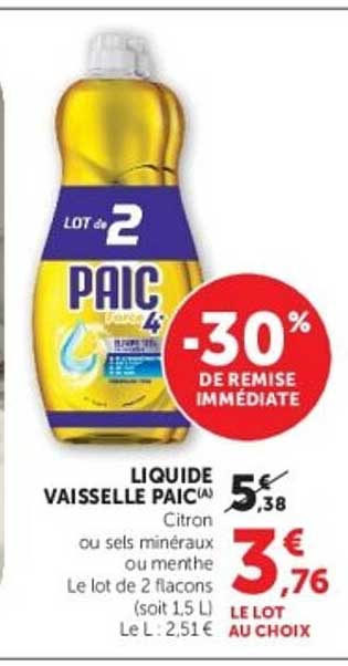 LOT de 2 PAIC -30% DE REMISE IMMÉDIATE LIQUIDE VAISSELLE PAIC Citron ou sels minéraux ou menthe Le lot de 2 flacons (soit 1,5 L) Le L : 2,51 € LE LOT AU CHOIX