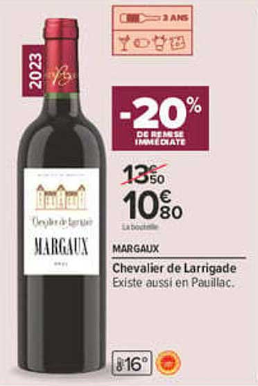 MARGAUX Chevalier de Larrigade Existe aussi en Pauillac.