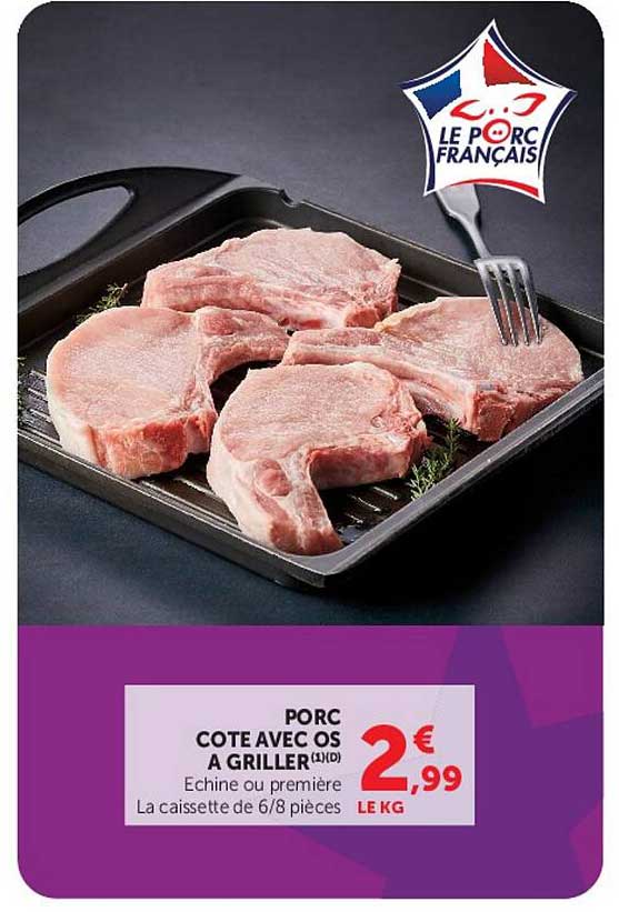PORC COTE AVEC OS A GRILLER (1)D Echine ou première La caissette de 6/8 pièces
