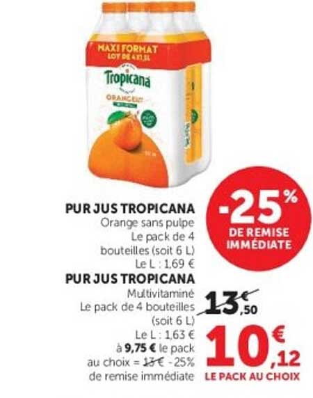 PUR JUS TROPICANA Orange sans pulpe Le pack de 4 bouteilles (soit 6 L) Le L : 1,69 €