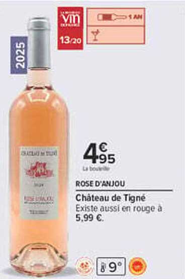 ROSE D’ANJOU Château de Tigné Existe aussi en rouge à 5,99 €.