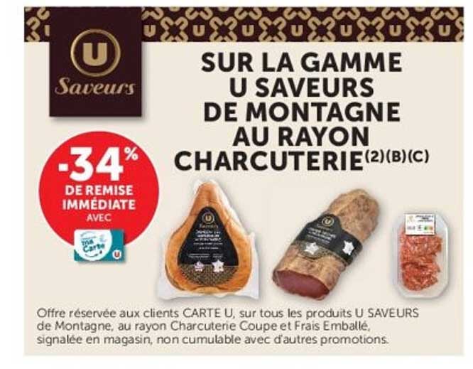 SUR LA GAMME U SAVEURS DE MONTAGNE AU RAYON CHARCUTERIE(2)(B)(C)