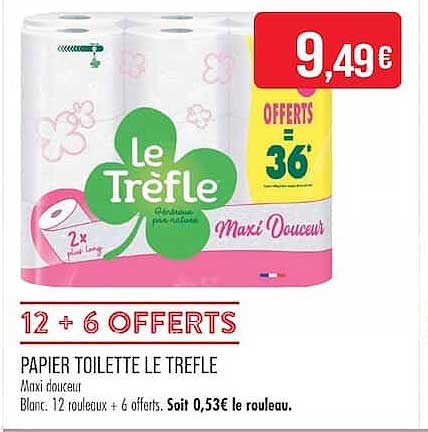 12 + 6 OFFERTS PAPIER TOILETTE LE TREFLE Maxi douceur Blanc : 12 rouleaux + 6 offerts. Soit 0,53€ le rouleau.