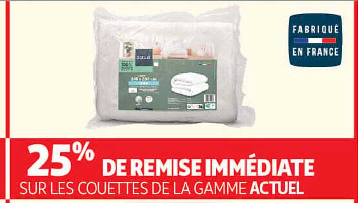25% DE REMISE IMMÉDIATE SUR LES COUVETTES DE LA GAMME ACTUEL