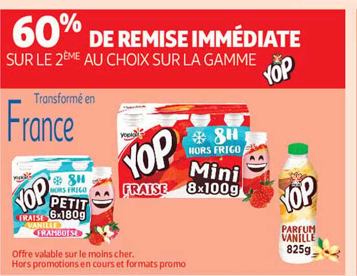 60% DE REMISE IMMÉDIATE SUR LE 2ÈME AU CHOIX SUR LA GAMME YOP