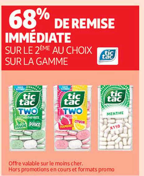 68% DE REMISE IMMÉDIATE SUR LE 2ÈME AU CHOIX SUR LA GAMME tic tac