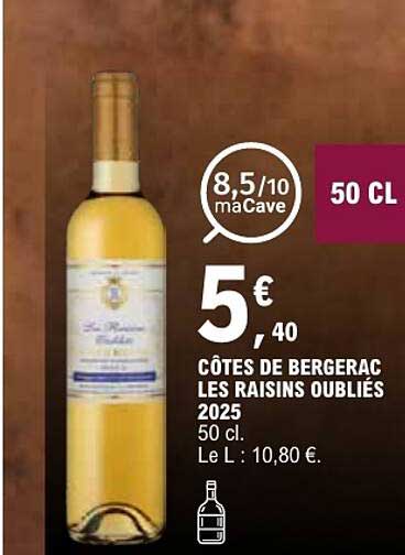 CÔTES DE BERGERAC LES RAISINS OUBLIÉS 2025 50 cl. Le L : 10,80 €.