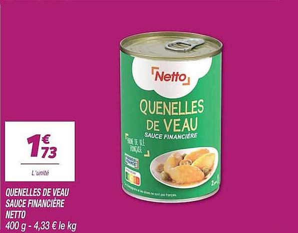 QUENELLES DE VEAU SAUCE FINANCIÈRE NETTO 400 g - 4,33 € le kg
