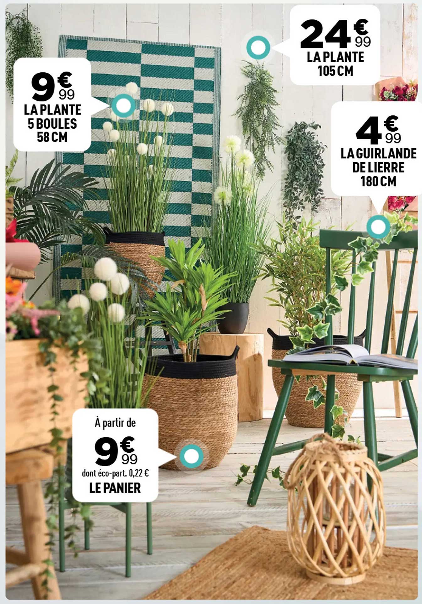 LA PLANTE 5 BOULES 58 CM  
LA PLANTE 105 CM  
LA GUIRLANDE DE LIERRE 180 CM  