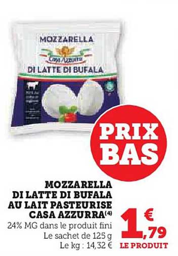 MOZZARELLA DI LATTE DI BUFALA AU LAIT PASTEURISE CASA AZZURRA