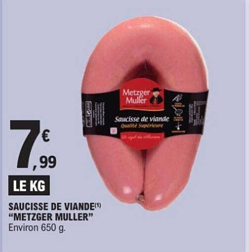 SAUCISSE DE VIANDE "METZGER MULLER"