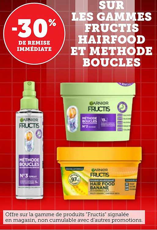 -30% DE REMISE IMMEDIATE SUR LES GAMMES FRUCTIS HAIRFOOD ET METHODE BOUCLES