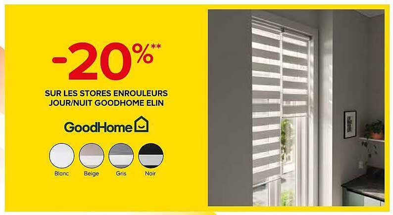 -20%** SUR LES STORES ENROULEURS JOUR/NUIT GOODHOME ELIN