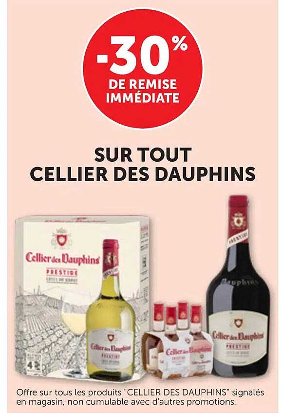 -30% DE REMISE IMMÉDIATE SUR TOUT CELLIER DES DAUPHINS
