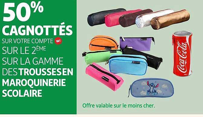 50% cagnotés sur votre compte W! sur le 2ème sur la gamme des trousses en maroquinerie scolaire