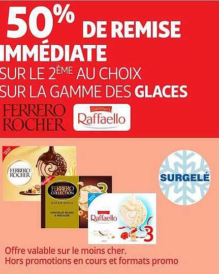 50% DE REMISE IMMÉDIATE SUR LE 2ème AU CHOIX SUR LA GAMME DES GLACES FERRERO ROCHER Raffaello