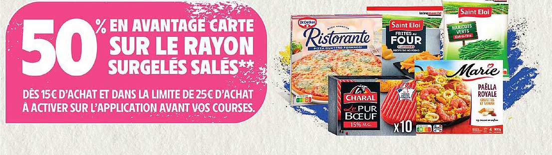 50% EN AVANTAGE CARTE SUR LE RAYON SURGELÉS SALÉS**
