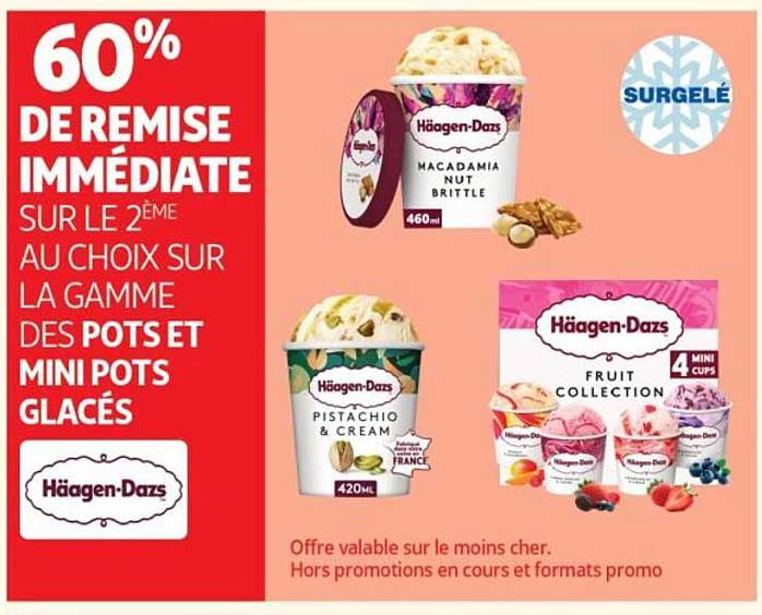 60% DE REMISE IMMÉDIATE SUR LE 2ÈME AU CHOIX SUR LA GAMME DES POTS ET MINI POTS GLACÉS