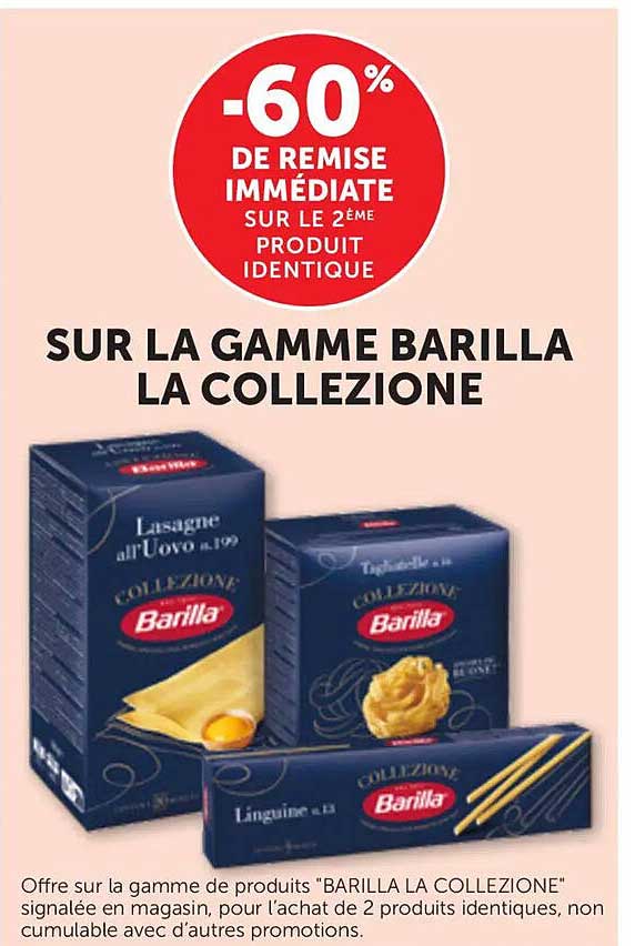 -60% DE REMISE IMMÉDIATE SUR LE 2ÈME PRODUIT IDENTIQUE SUR LA GAMME BARILLA LA COLLEZIONE