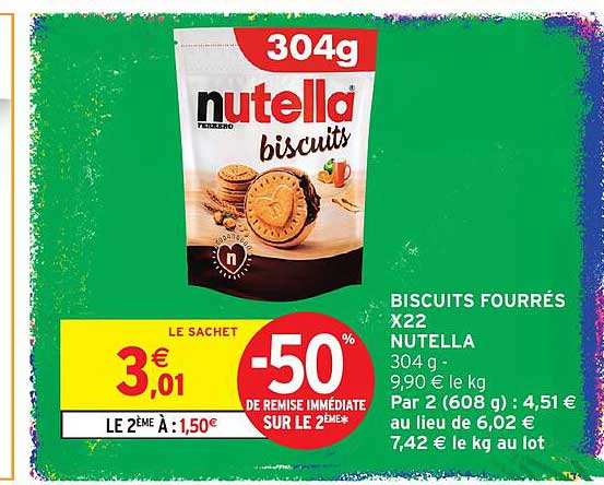 BISCUITS FOURRÉS X22 NUTELLA 304 g - 9,90 € le kg Par 2 (608 g) : 4,51 € au lieu de 6,02 € 7,42 € le kg au lot