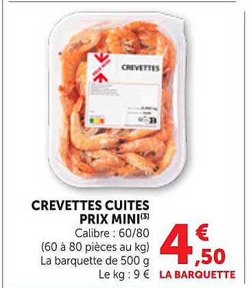 CREVETTES CUITES PRIX MINI(3) Calibre : 60/80 (60 à 80 pièces au kg) La barquette de 500 g