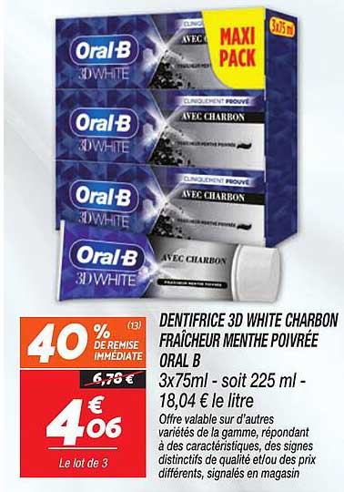 DENTIFRICE 3D WHITE CHARBON FRAÎCHEUR MENTHE POIVRÉE ORAL B 3x75ml - soit 225 ml - 18,04 € le litre