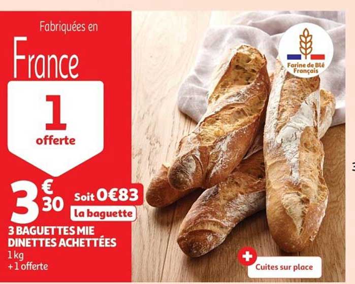 Fabriquées en France 1 offerte 3 BAGUETTES MIE DINETTES ACHETTÉES