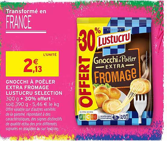 GNOCCHI À POÊLER EXTRA FROMAGE LUSTUCRU SELECTION 300 g + 30% offert - soit 390 g - 5,46 € le kg
