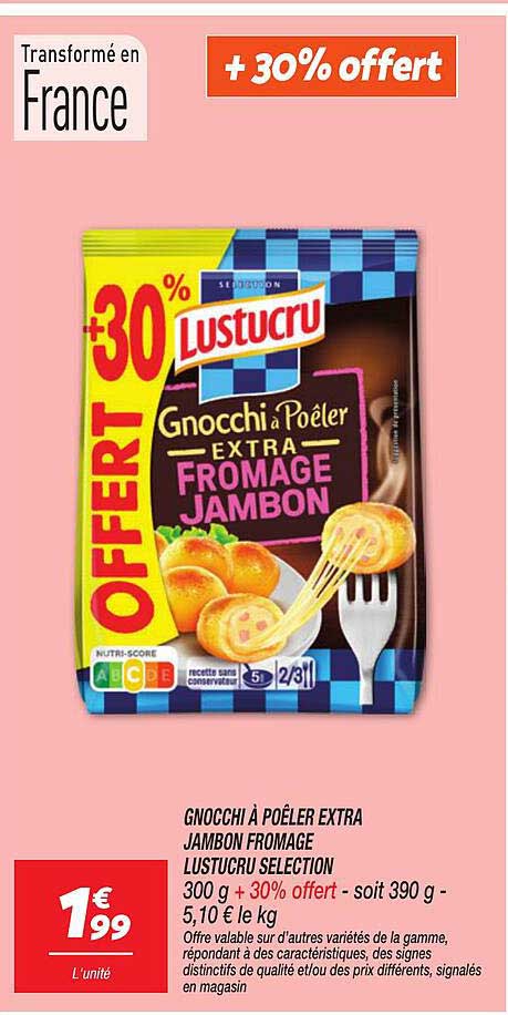 GNOCCHI À POÊLER EXTRA JAMBON FROMAGE LUSTUCRU SELECTION
