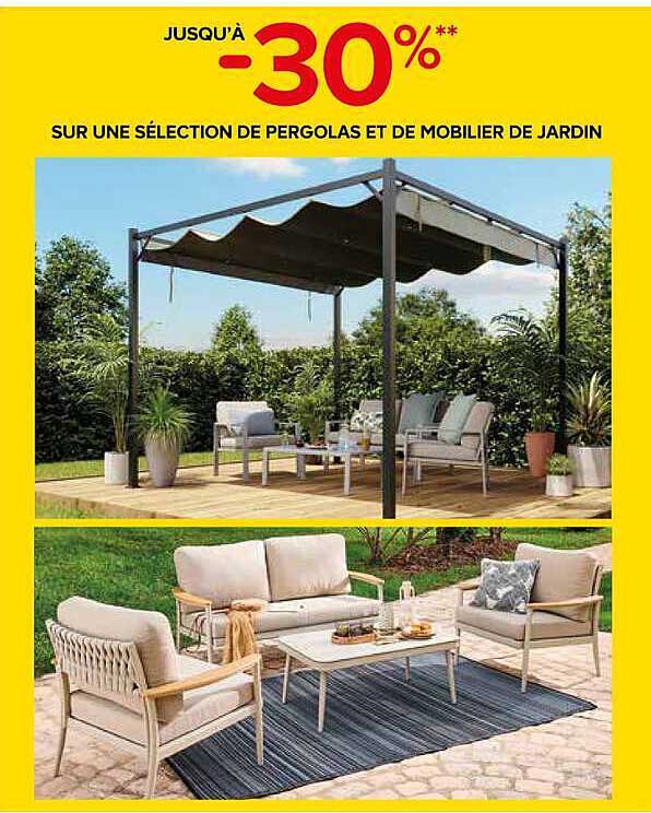JUSQU’À -30%** SUR UNE SÉLECTION DE PERGOLAS ET DE MOBILIER DE JARDIN