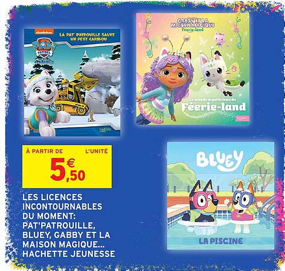 LES LICENCES INCONTOURNABLES DU MOMENT: PAT'PATROUILLE, BLUEY, GABBY ET LA MAISON MAGIQUE... HACHETTE JEUNESSE