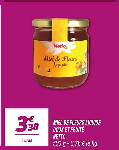 Miel de Fleurs Liquide Doux et Fruité Netto 500 g - 6,76 € le kg