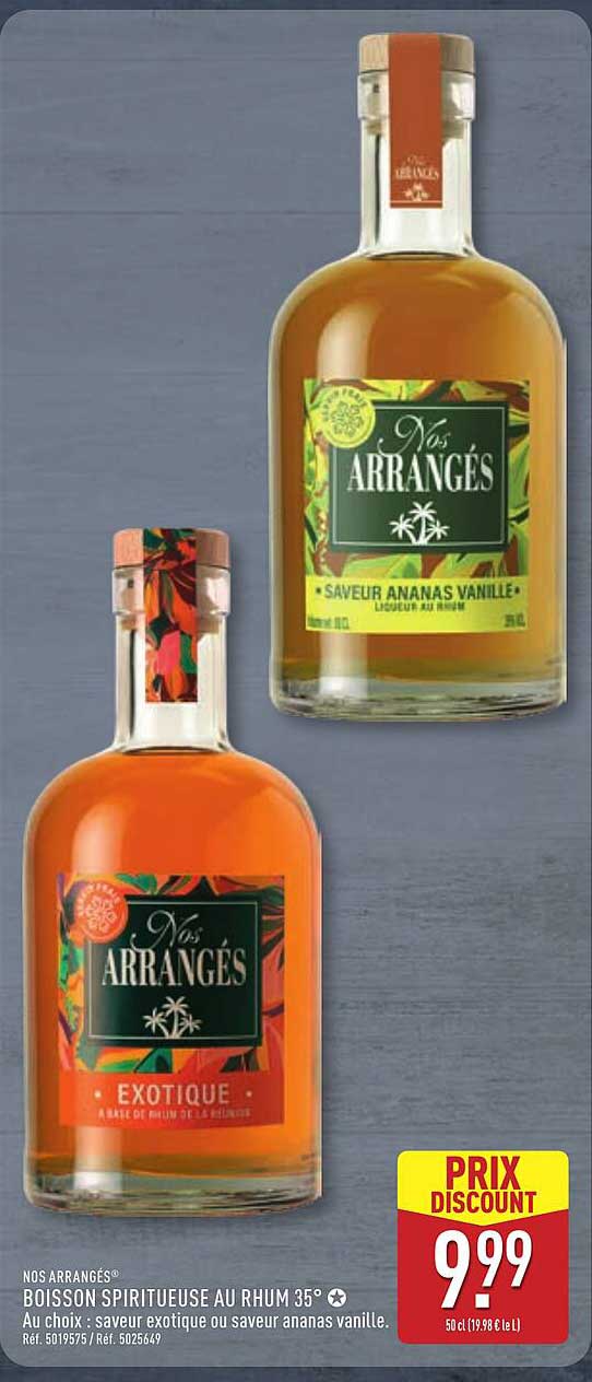 NOS ARRANGÉS® BOISSON SPIRITUEUSE AU RHUM 35° Au choix : saveur exotique ou saveur ananas vanille.