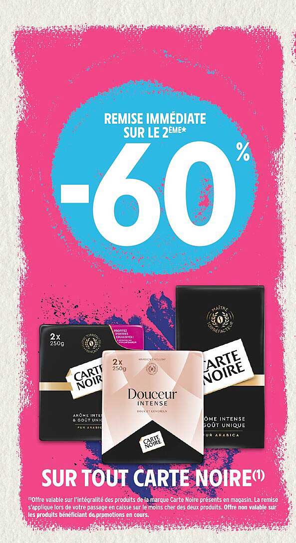 REMISE IMMÉDIATE SUR LE 2ÈME* -60% SUR TOUT CARTE NOIRE(1)