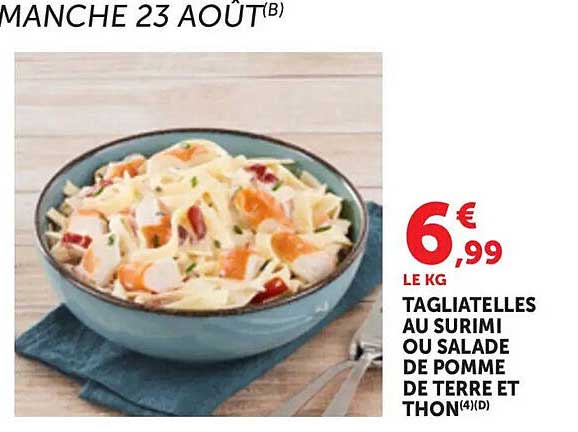 TAGLIATELLES AU SURIMI OU SALADE DE POMME DE TERRE ET THON